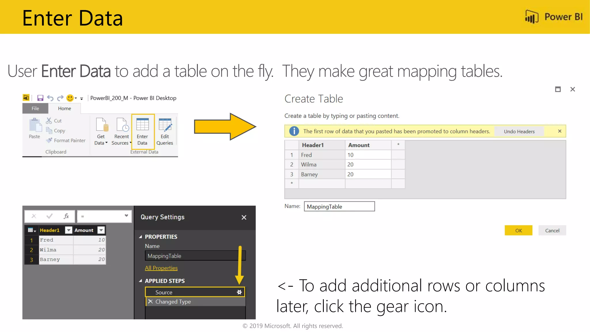 Enter Data
© 2019 Microsoft. All rights reserved.
User Enter Data to add a table on the fly. They make great mapping tables.
<- To add additional rows or columns
later, click the gear icon.
 