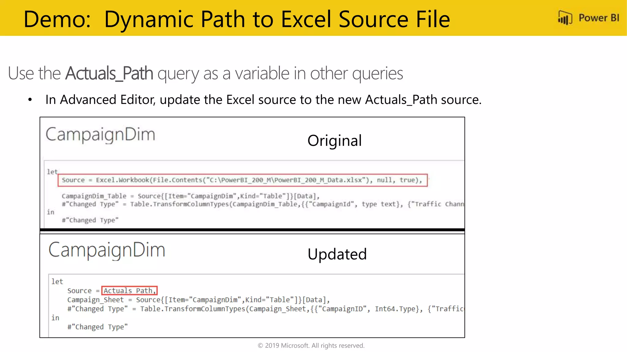 © 2019 Microsoft. All rights reserved.
Use the Actuals_Path query as a variable in other queries
Demo: Dynamic Path to Excel Source File
 