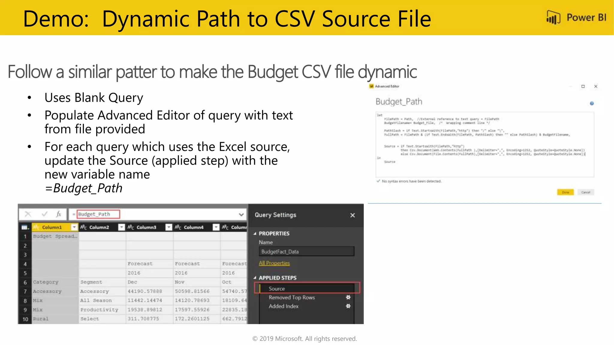 © 2019 Microsoft. All rights reserved.
Follow a similar patter to make the Budget CSV file dynamic
Demo: Dynamic Path to CSV Source File
 