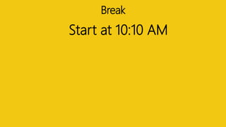 Break
Start at 10:10 AM
 