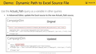 © 2019 Microsoft. All rights reserved.
Use the Actuals_Path query as a variable in other queries
Demo: Dynamic Path to Excel Source File
 