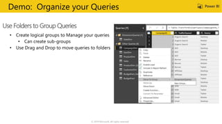 © 2019 Microsoft. All rights reserved.
Use Folders to Group Queries
Demo: Organize your Queries
 