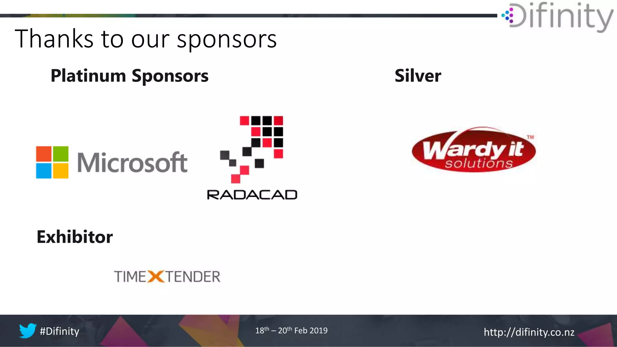 http://difinity.co.nz#Difinity 18th – 20th Feb 2019
Thanks to our sponsors
SilverPlatinum Sponsors
Exhibitor
 