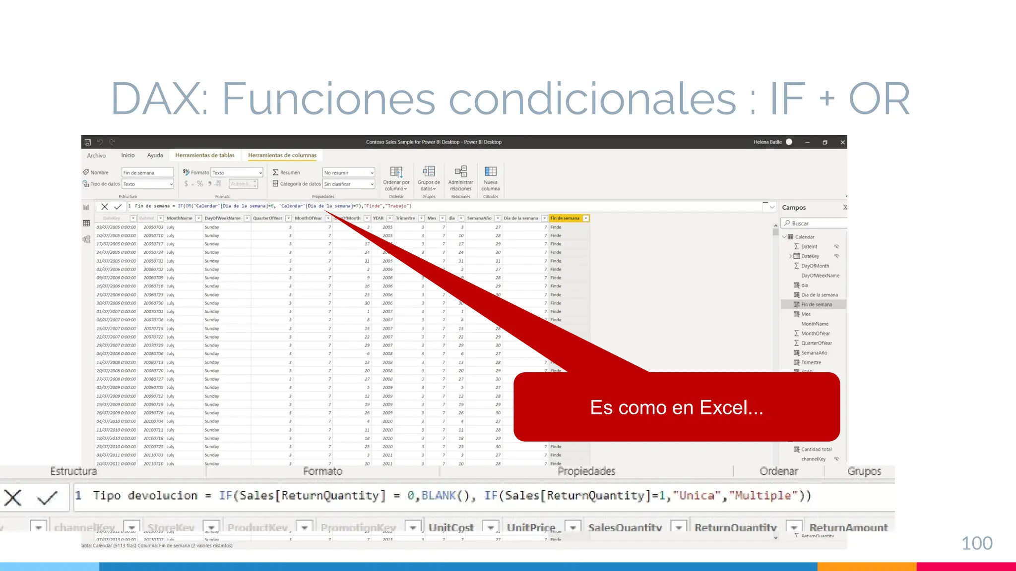 DAX: Funciones condicionales : IF + OR
100
Es como en Excel...
 