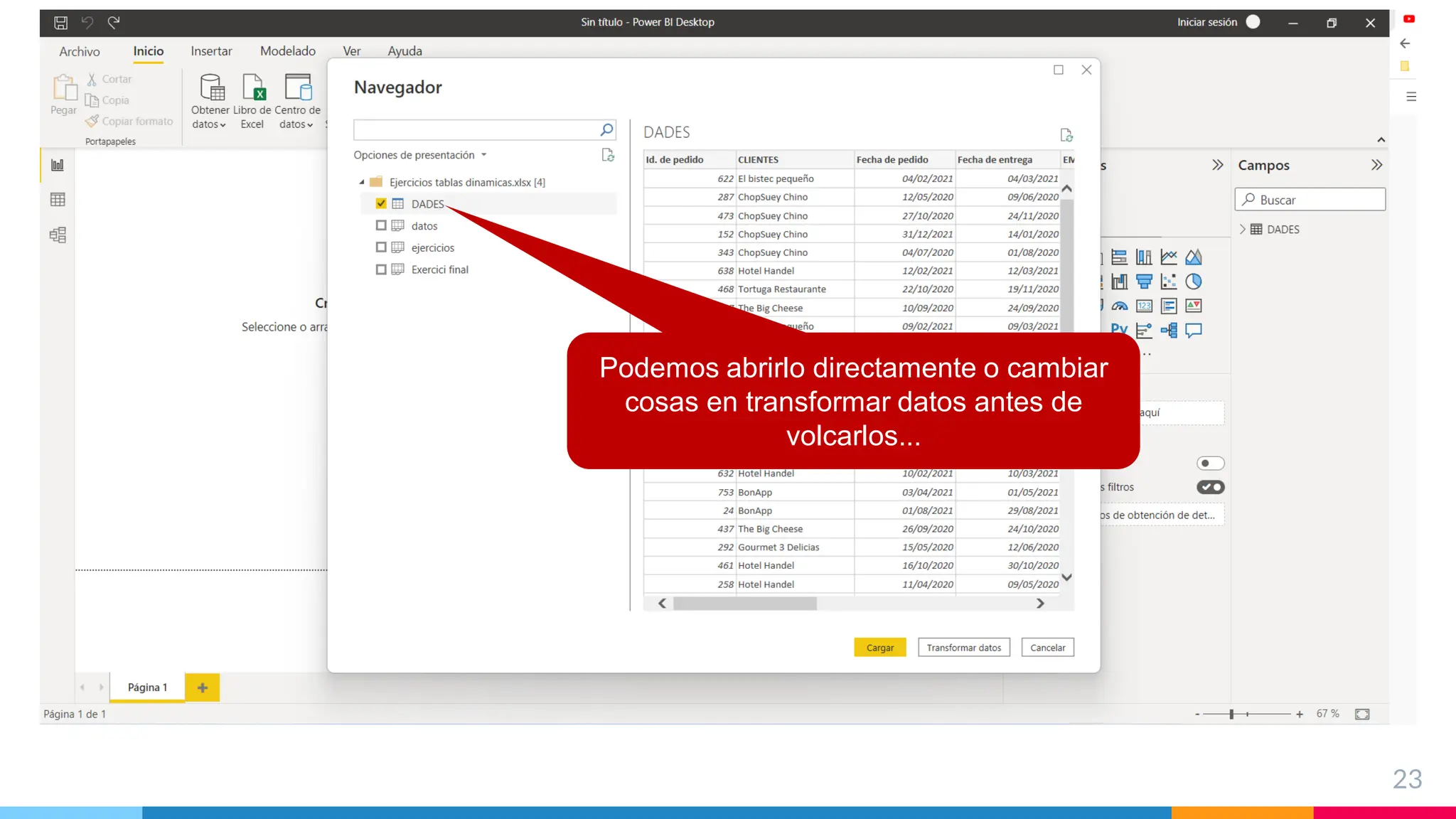 23
Podemos abrirlo directamente o cambiar
cosas en transformar datos antes de
volcarlos...
 