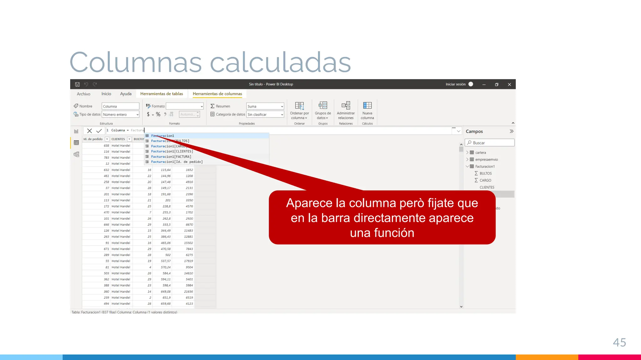 Columnas calculadas
45
Aparece la columna però fijate que
en la barra directamente aparece
una función
 