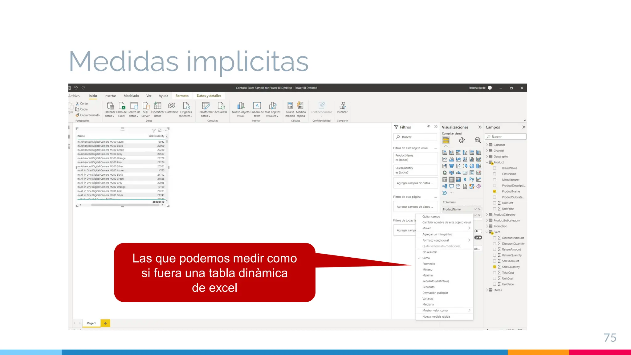 Medidas implicitas
75
Las que podemos medir como
si fuera una tabla dinàmica
de excel
 