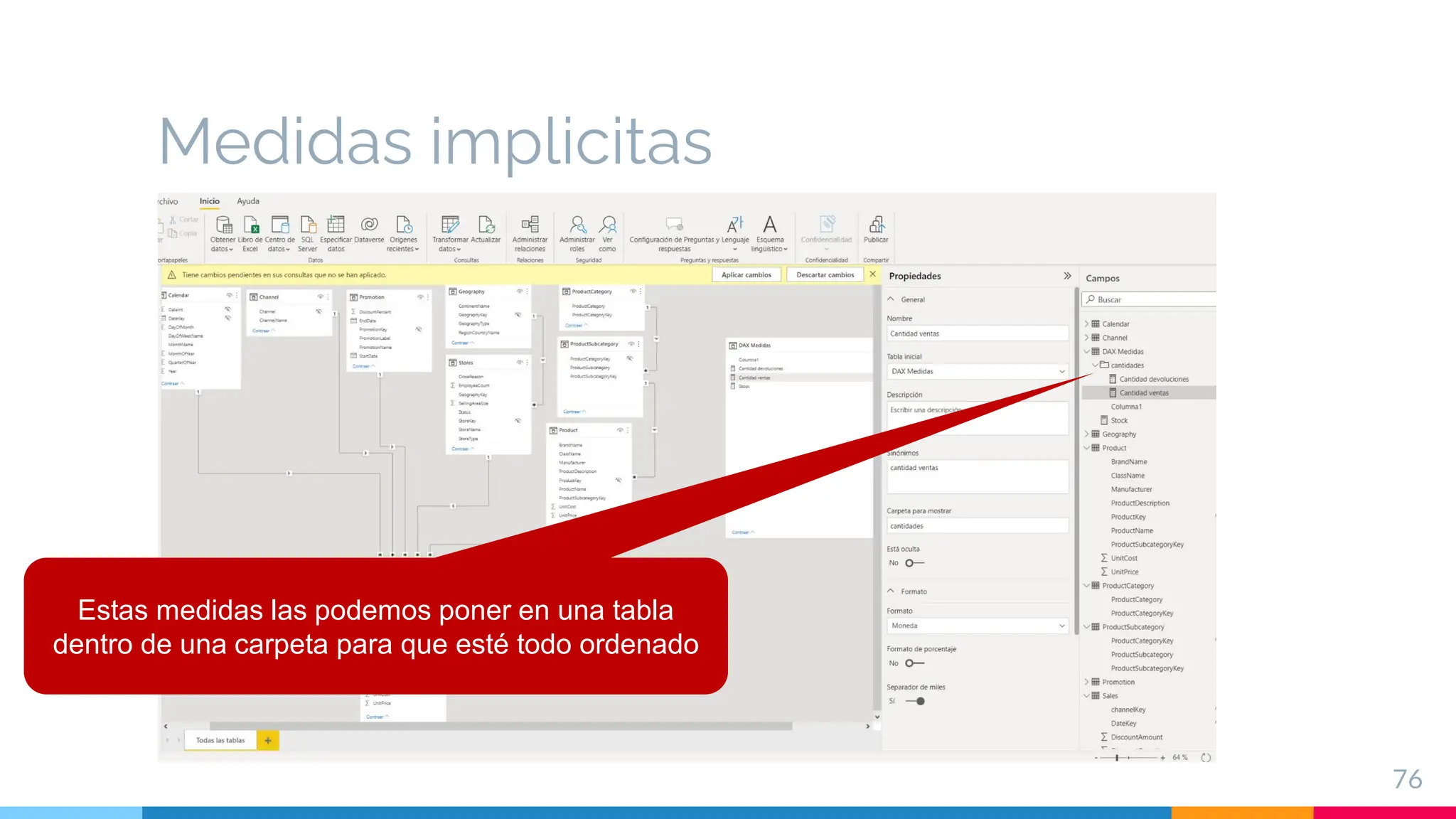 Medidas implicitas
76
Estas medidas las podemos poner en una tabla
dentro de una carpeta para que esté todo ordenado
 