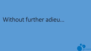 Without further adieu…
 