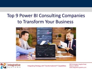 Integrating Strategy with Transformational IT Capabilities
900 N Arlington Heights Road
Itasca, IL 60143
www.integrative-systems.com
Top 9 Power BI Consulting Companies
to Transform Your Business
 