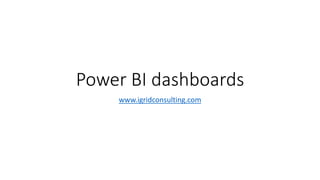 Power BI dashboards
www.igridconsulting.com
 