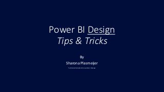 Power BI Design
Tips & Tricks
By
Sharona Plasmeijer
Technical Data & AI Consultant, Macaw
 