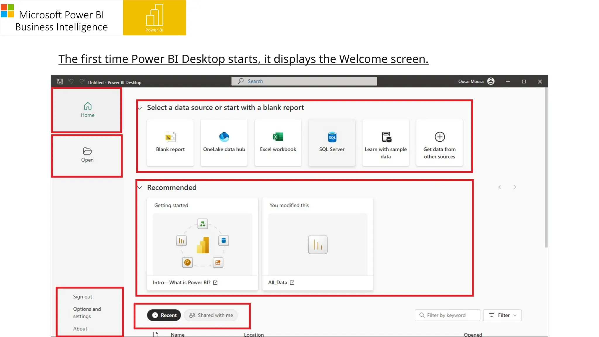 Microsoft Power BI
Business Intelligence
The first time Power BI Desktop starts, it displays the Welcome screen.
 