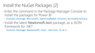  Install-Package Microsoft.IdentityModel.Clients.ActiveDirectory
 Install-Package Newtonsoft.Json –Version 11.0.1
 