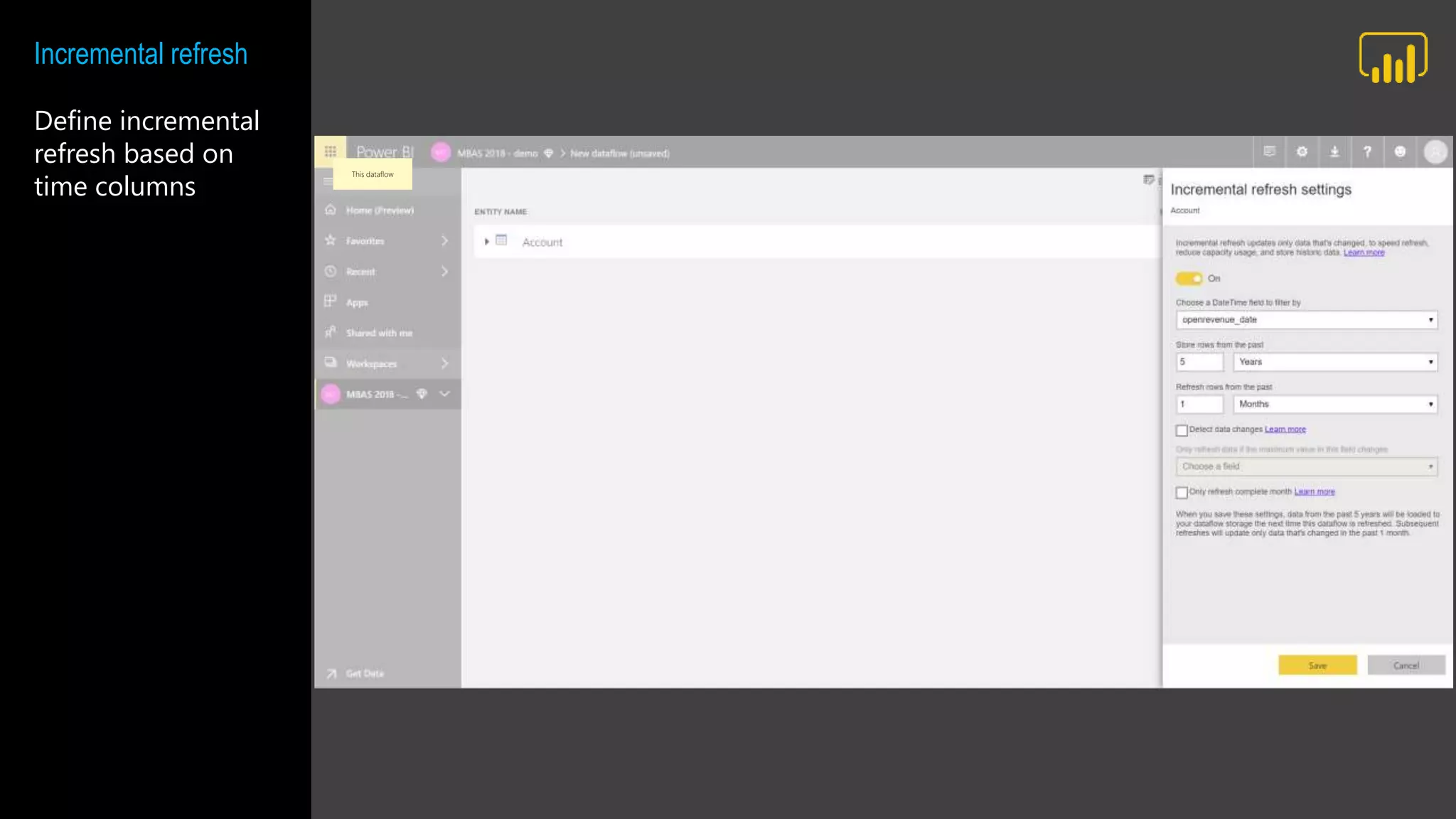 Incremental refresh
Define incremental
refresh based on
time columns
This dataflow
 