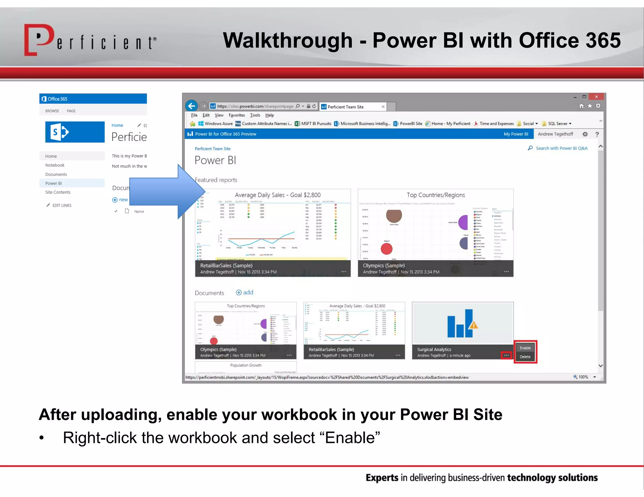 Walkthrough - Power BI with Office 365

After uploading, enable your workbook in your Power BI Site
• Right-click the workbook and select “Enable”

 