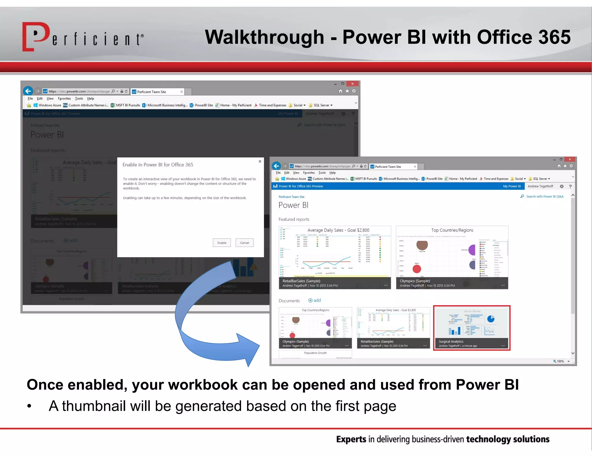 Walkthrough - Power BI with Office 365

Once enabled, your workbook can be opened and used from Power BI
• A thumbnail will be generated based on the first page

 