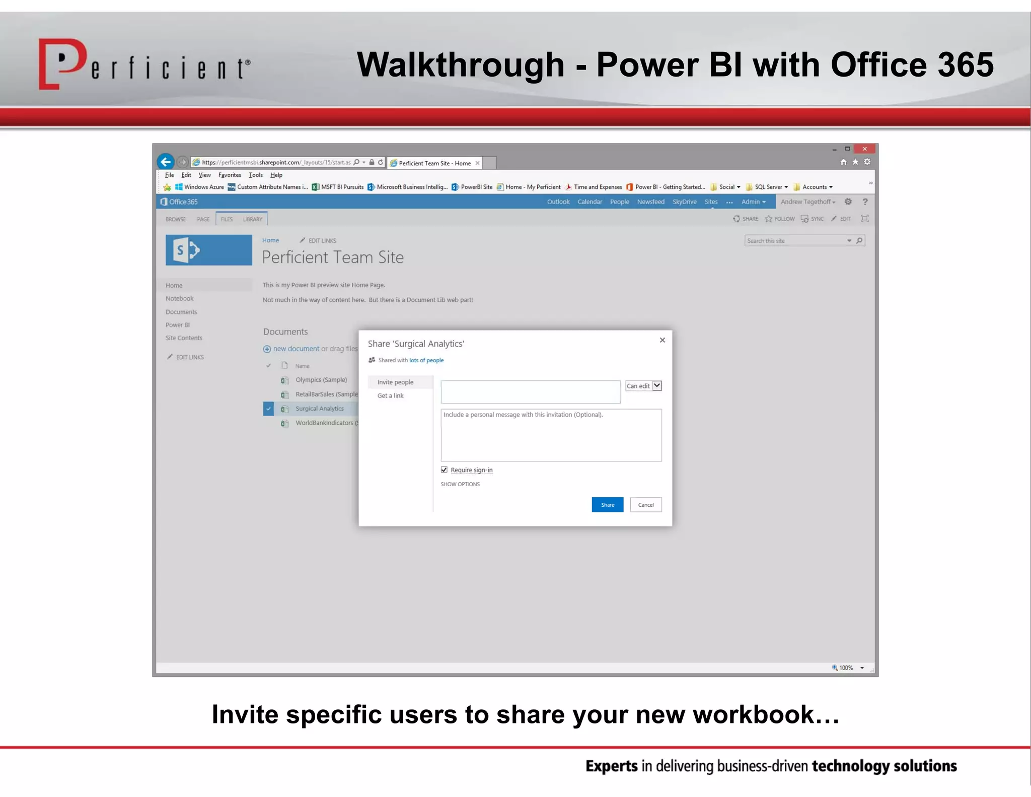 Walkthrough - Power BI with Office 365

Invite specific users to share your new workbook…

 