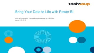 Bring Your Data to Life with Power BI
With Jen Underwood, Principal Program Manager, BI , Microsoft
January 28, 2016
 