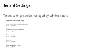 Tenant Settings
Tenant settings can be managed by administrators:
 