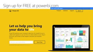 Sign up for FREE at powerbi.comGet more info here: https://powerbi.microsoft.com/en-us/pricing/
 