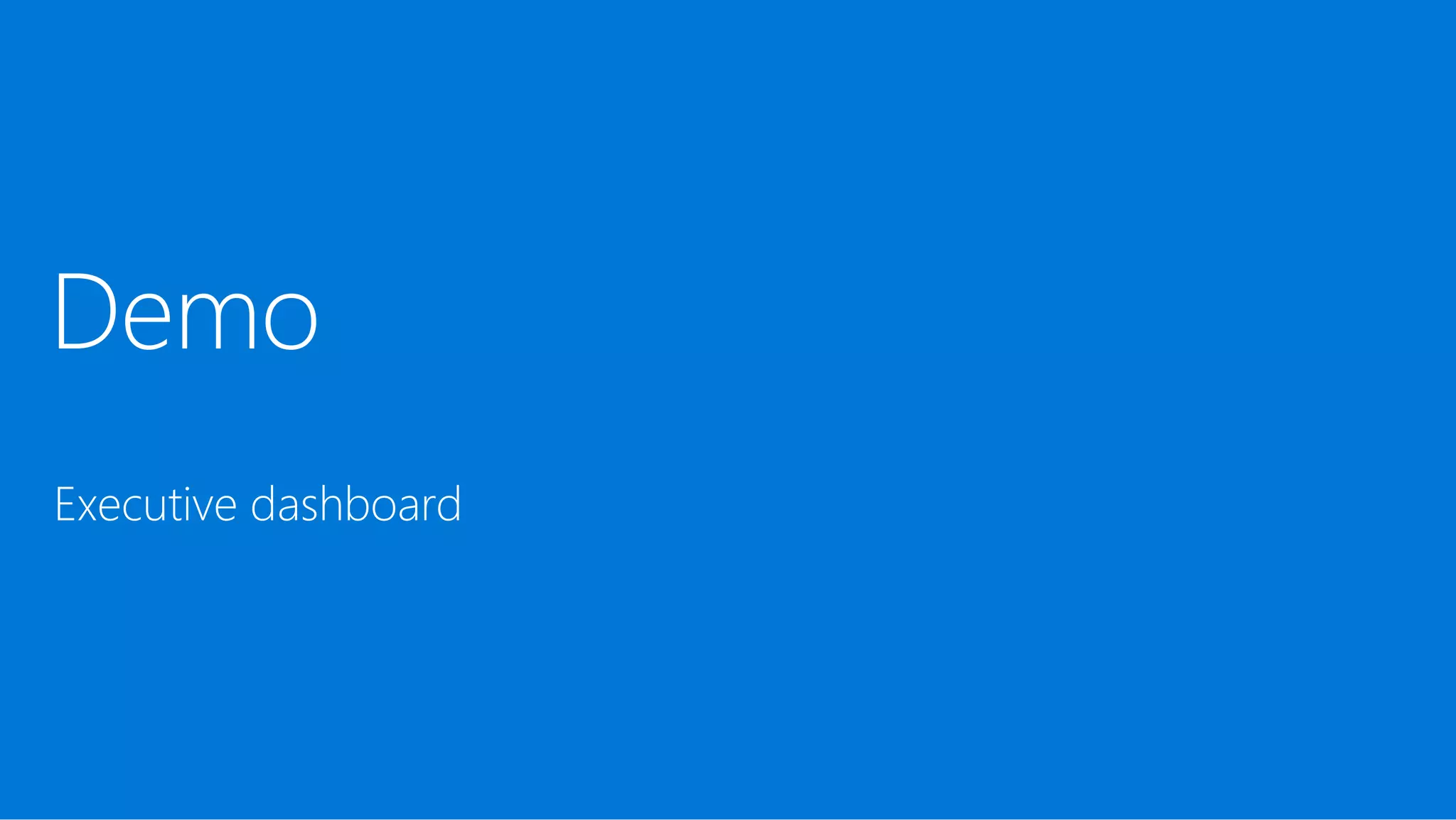 Demo
Executive dashboard
 