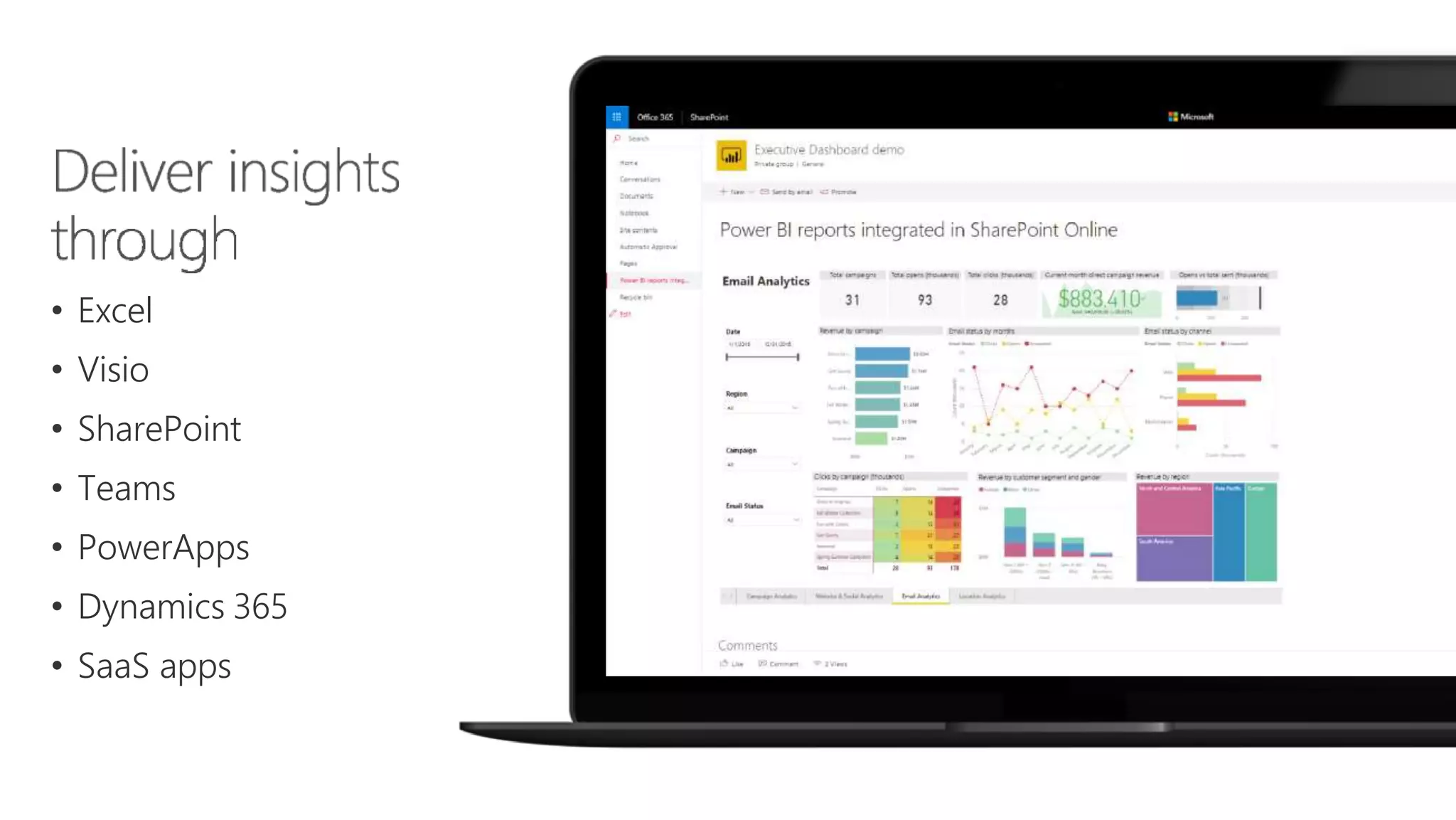 • Excel
• Visio
• SharePoint
• Teams
• PowerApps
• Dynamics 365
• SaaS apps
 