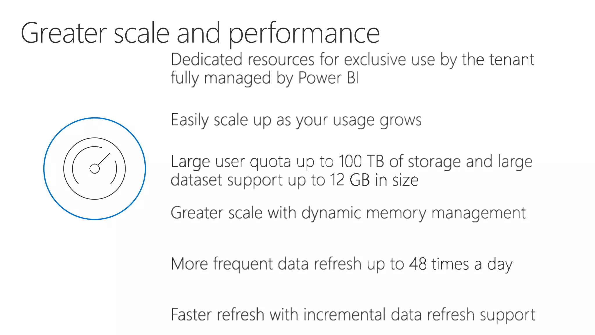 Greater scale and performance
 