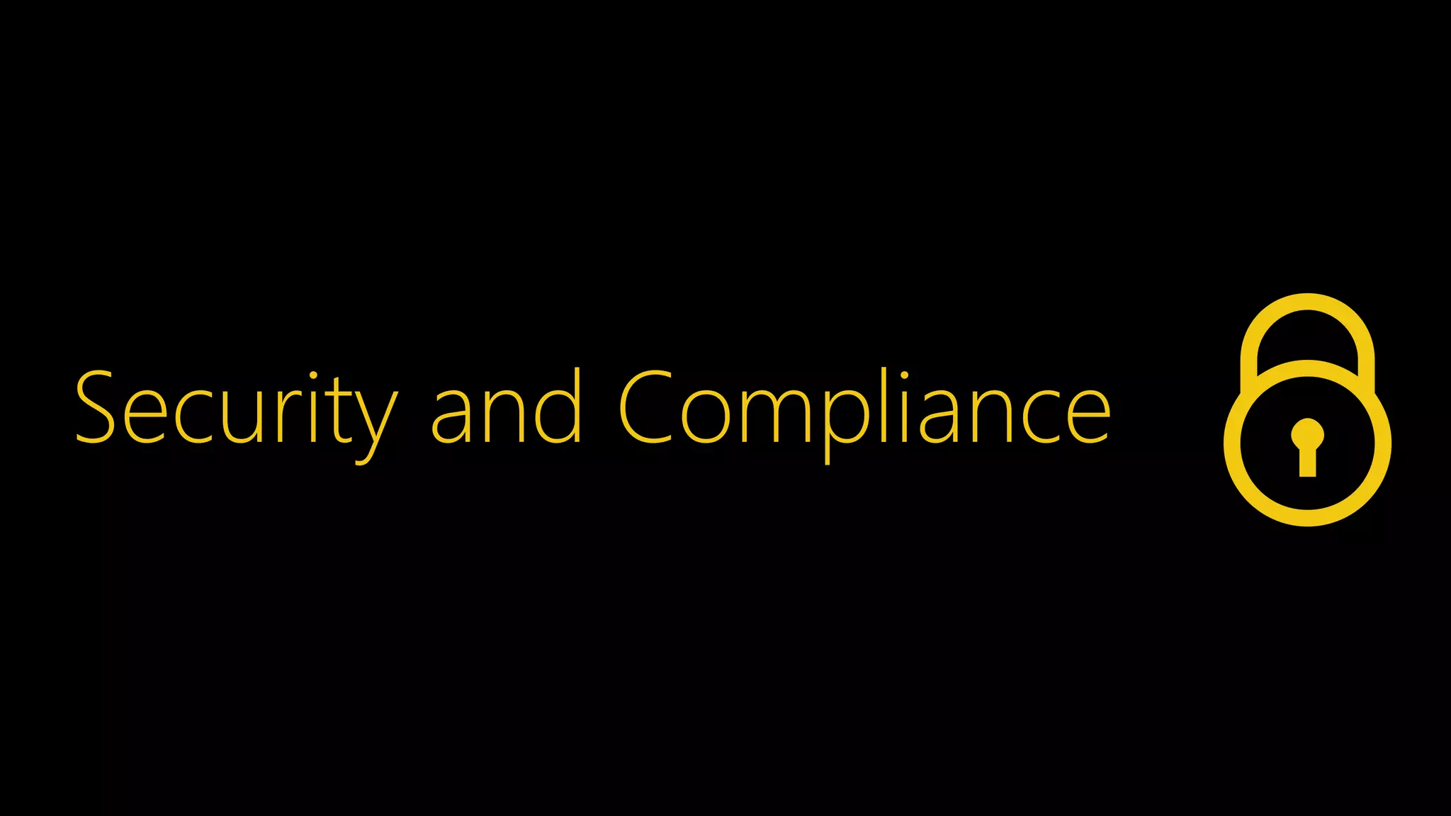 Security and Compliance
 
