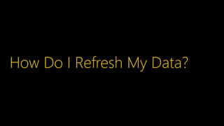 How Do I Refresh My Data?
 