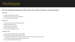 Workspace
The new workspace experience offers three roles: Admin, Members and Contributors
 
