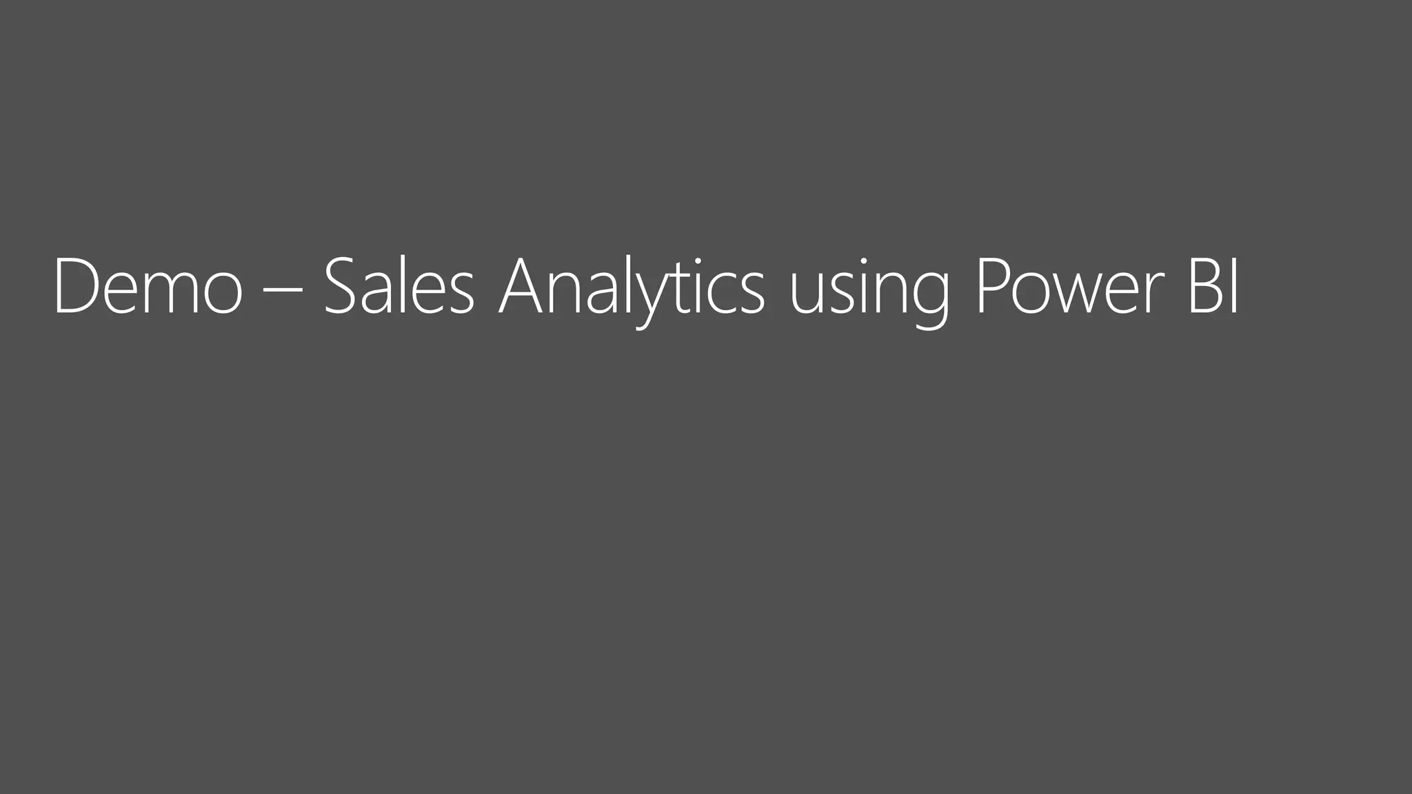 Demo – Sales Analytics using Power BI
 