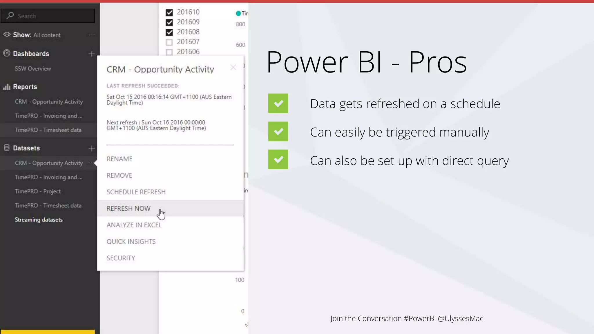 Power BI - Pros
Data gets refreshed on a schedule
Can easily be triggered manually
Can also be set up with direct query
Join the Conversation #PowerBI @UlyssesMac
 