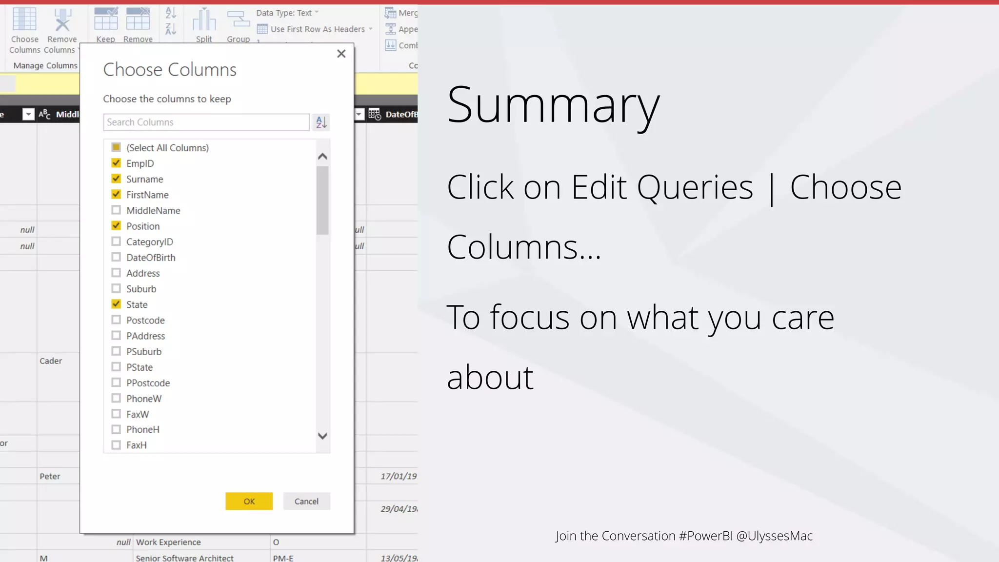 Summary
Click on Edit Queries | Choose
Columns…
To focus on what you care
about
Join the Conversation #PowerBI @UlyssesMac
 