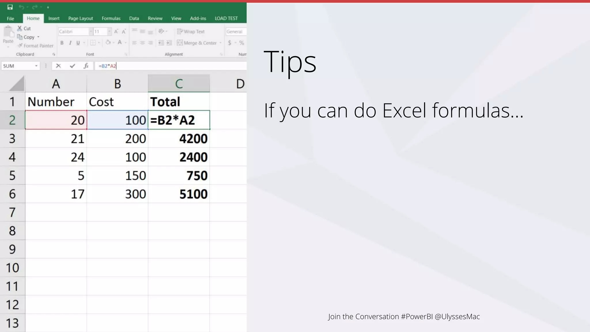 Tips
If you can do Excel formulas…
Join the Conversation #PowerBI @UlyssesMac
 