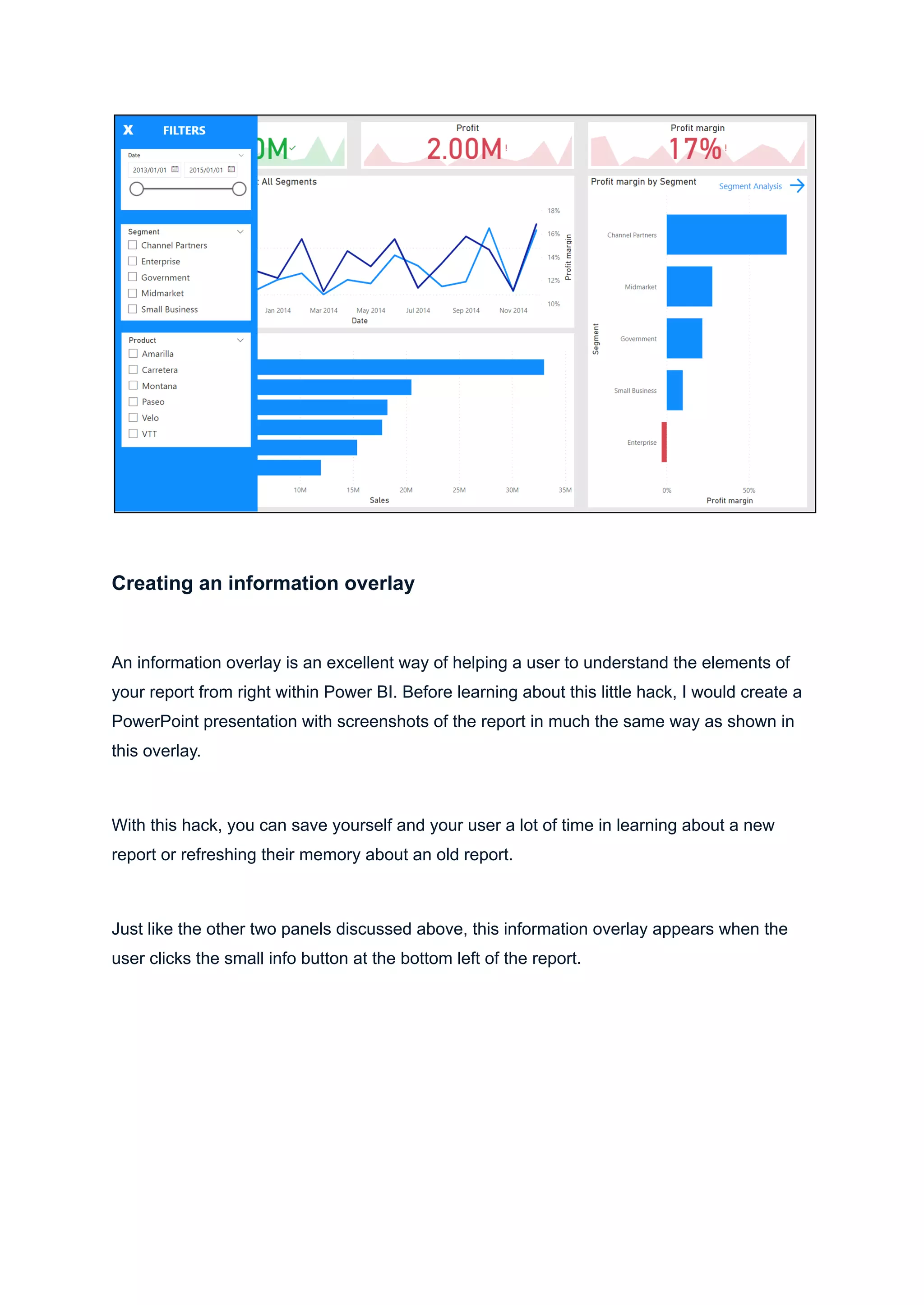Creating an information overlay
An information overlay is an excellent way of helping a user to understand the elements of
your report from right within Power BI. Before learning about this little hack, I would create a
PowerPoint presentation with screenshots of the report in much the same way as shown in
this overlay.
With this hack, you can save yourself and your user a lot of time in learning about a new
report or refreshing their memory about an old report.
Just like the other two panels discussed above, this information overlay appears when the
user clicks the small info button at the bottom left of the report.
 