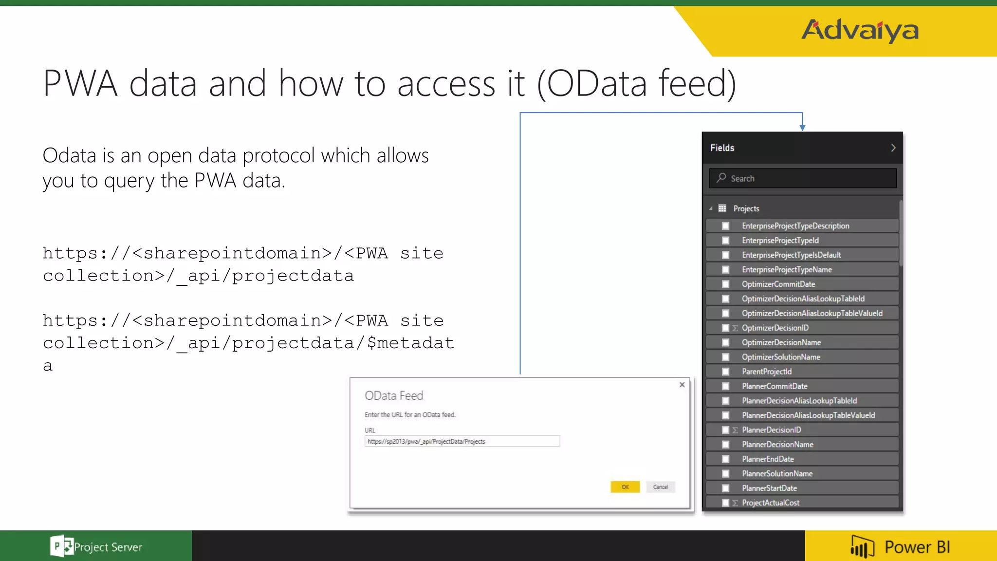 PWA data and how to access it (OData feed)
Odata is an open data protocol which allows
you to query the PWA data.
https://<sharepointdomain>/<PWA site
collection>/_api/projectdata
https://<sharepointdomain>/<PWA site
collection>/_api/projectdata/$metadat
a
 