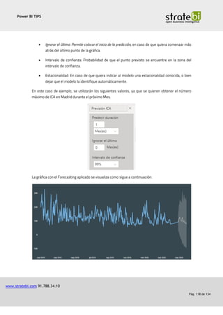 Power BI TIPS
www.stratebi.com 91.788.34.10
Pág. 118 de 134
•
•
•
 