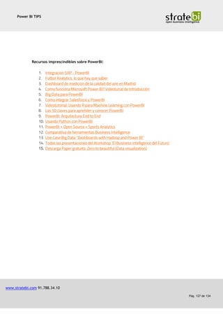 Power BI TIPS
www.stratebi.com 91.788.34.10
Pág. 127 de 134
Recursos imprescindibles sobre PowerBI:
15.
 