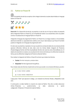 Stratebi.com 91.788.34.10 (Info@stratebi.com)
94 Power BI Tips
Spring 2020
•
•
py -m pip install pandas
py -m pip install matplotlib
→
→ →
 