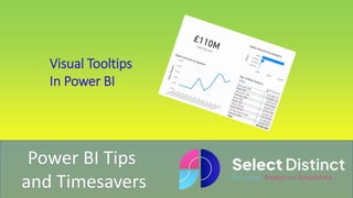 Power BI Tips
and Timesavers
Visual Tooltips
In Power BI
 
