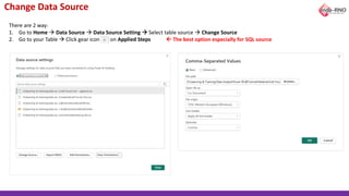 Change Data Source
There are 2 way:
1. Go to Home → Data Source → Data Source Setting → Select table source → Change Source
2. Go to your Table → Click gear icon on Applied Steps  The best option especially for SQL source
 