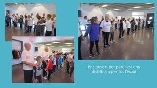 Ens posem per parelles i ens
distribuïm per tot l’espai
 