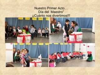 Nuestro Primer Acto… Día del  Maestro” ¡¡Cuánto nos divertimos!!! 