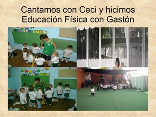 Cantamos con Ceci y hicimos Educación Física con Gastón 