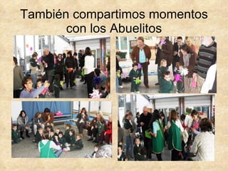 También compartimos momentos con los Abuelitos 