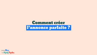 powerBlue
by
Comment créer
l’annonce parfaite ?
 