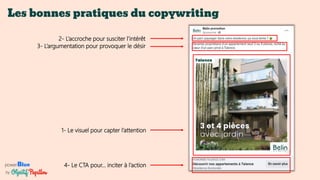 powerBlue
by
1- Le visuel pour capter l’attention
2- L’accroche pour susciter l’intérêt
3- L’argumentation pour provoquer le désir
4- Le CTA pour… inciter à l’action
Les bonnes pratiques du copywriting
 