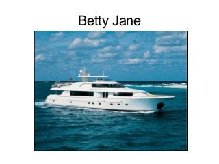 Betty Jane
 