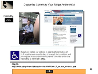 OFCCP: http://www.dol.gov/esa/ofccp/presentation/OFCCP_ODEP_Webinar.pdf Disability Customize Content to Your Target Audience(s) <3% 